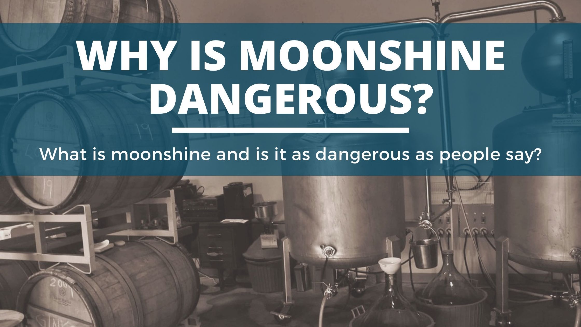 Image of diy distilling why is moonshine dangerous