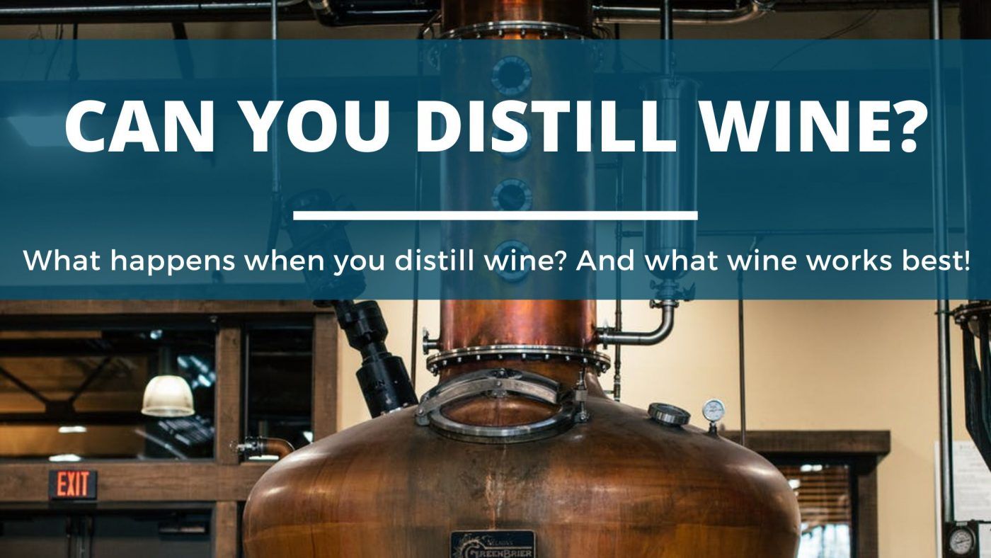 Image of diy distilling can you distill wine and what wine is best for making brandy