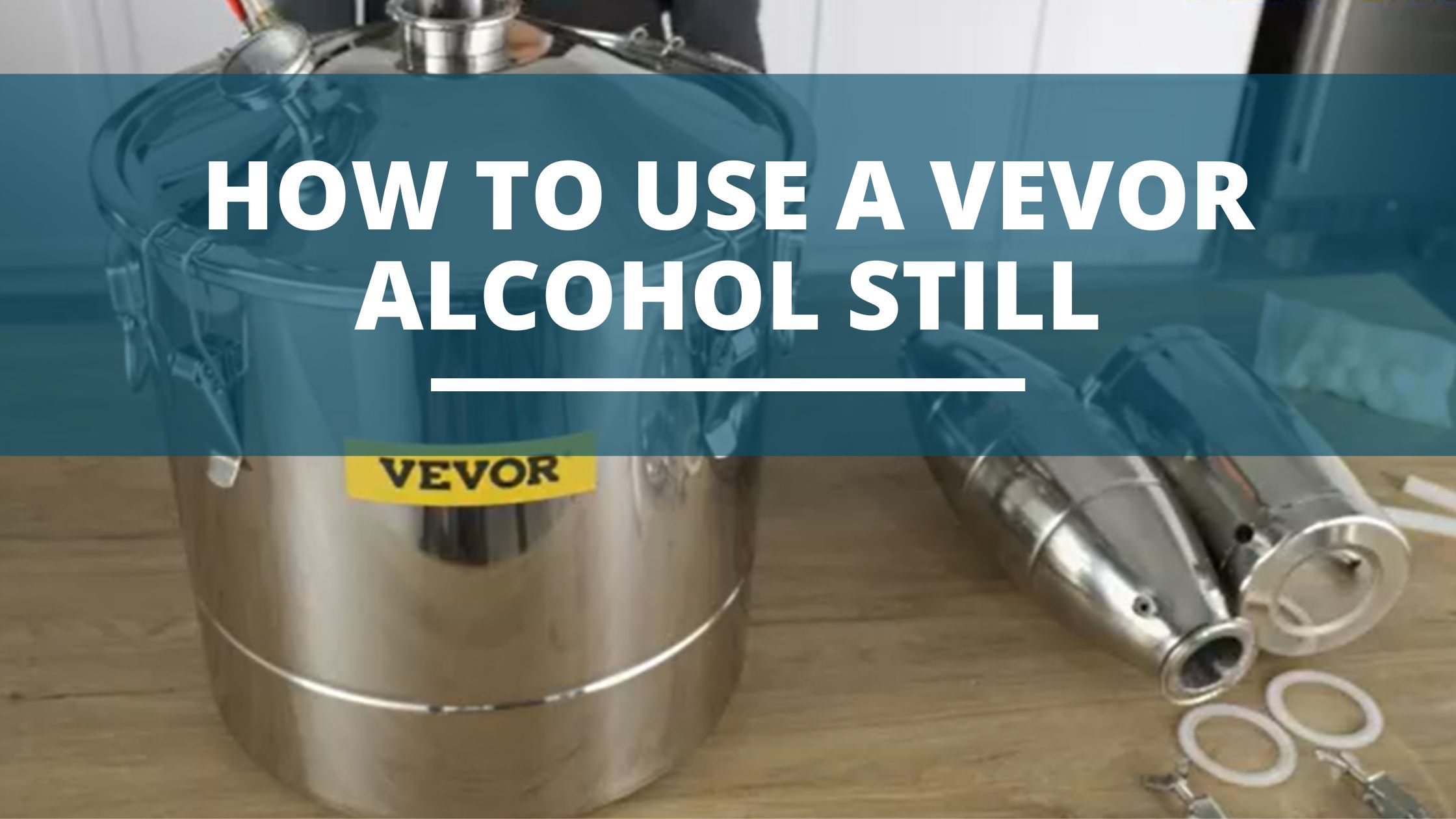 Vevor Still Instructions (A Step-By-Step Guide) - DIY Distilling